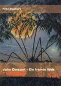 Cover: 9783833403859 | alpha Centauri - Die fremde Welt | Fritz Reichert | Taschenbuch | 2004