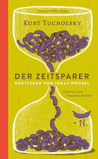 Cover: 9783942795098 | Der Zeitsparer | Grotesken von Ignaz Wrobel | Kurt Tucholsky | Buch