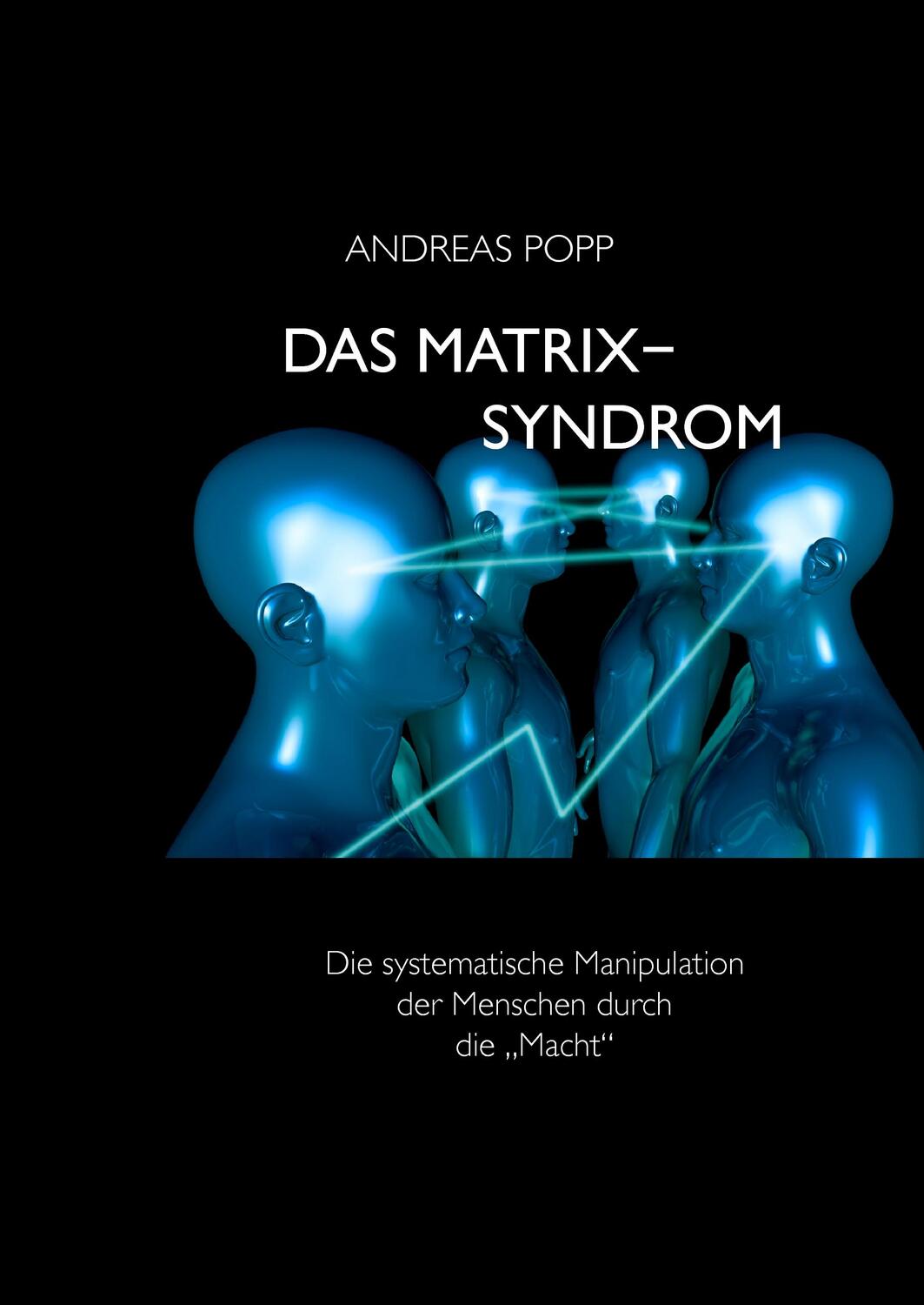 Cover: 9783833454776 | Das Matrix Syndrom | Andreas Popp | Taschenbuch | 2012
