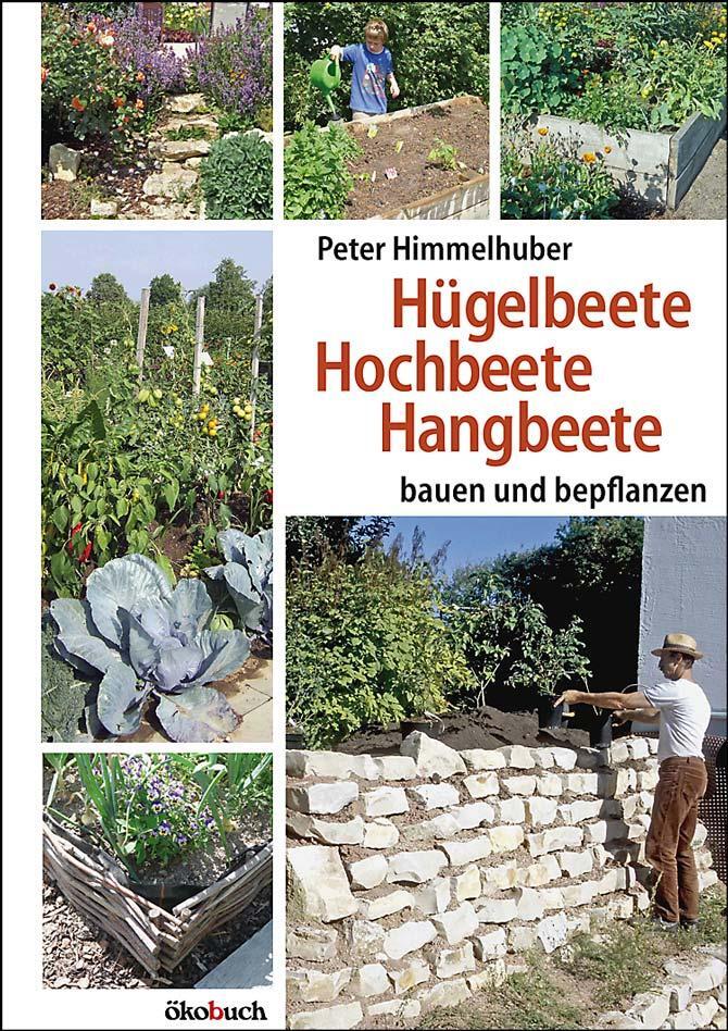 Cover: 9783936896664 | Hügelbeete, Hangbeete, Hochbeete | Bauen und bepflanzen | Himmelhuber