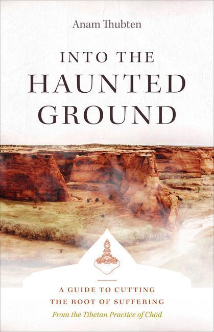 Cover: 9781611809817 | Into the Haunted Ground: A Guide to Cutting the Root of Suffering