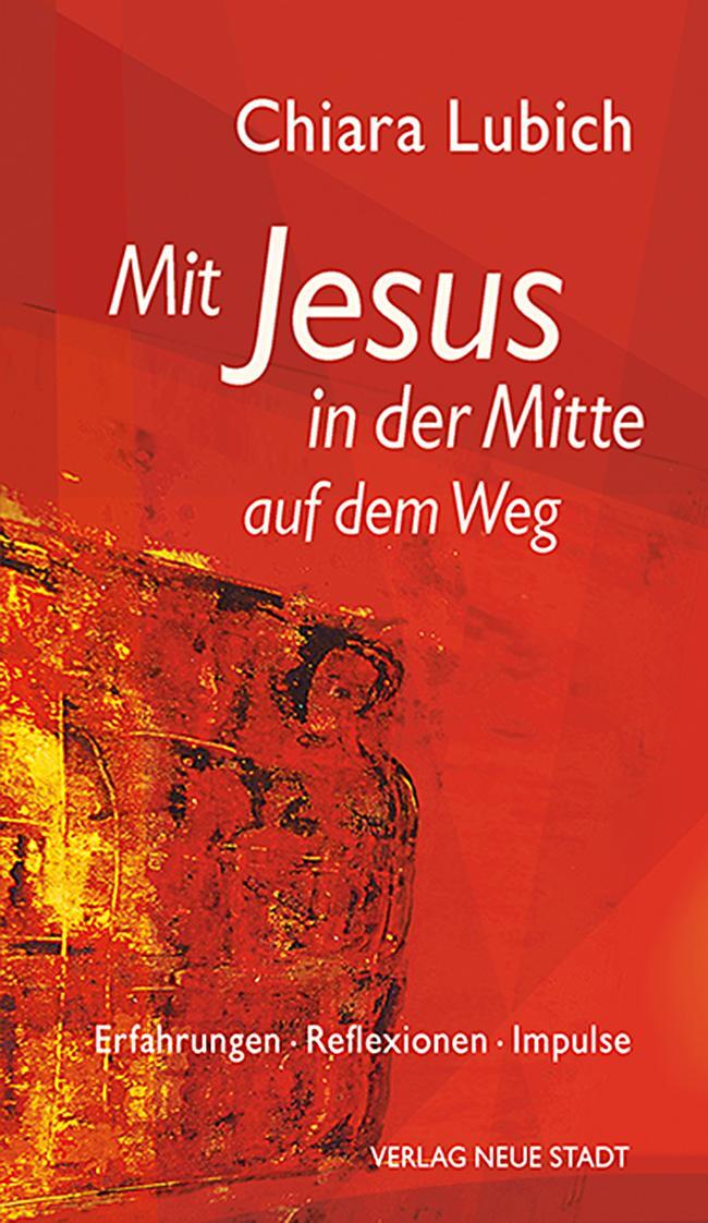 Cover: 9783734612152 | Mit Jesus in der Mitte auf dem Weg | Chiara Lubich | Taschenbuch