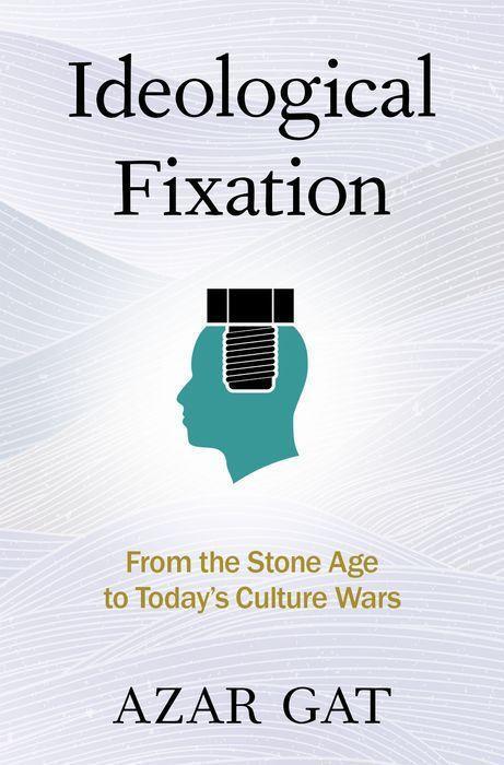 Cover: 9780197646700 | Ideological Fixation | From the Stone Age to Today's Culture Wars