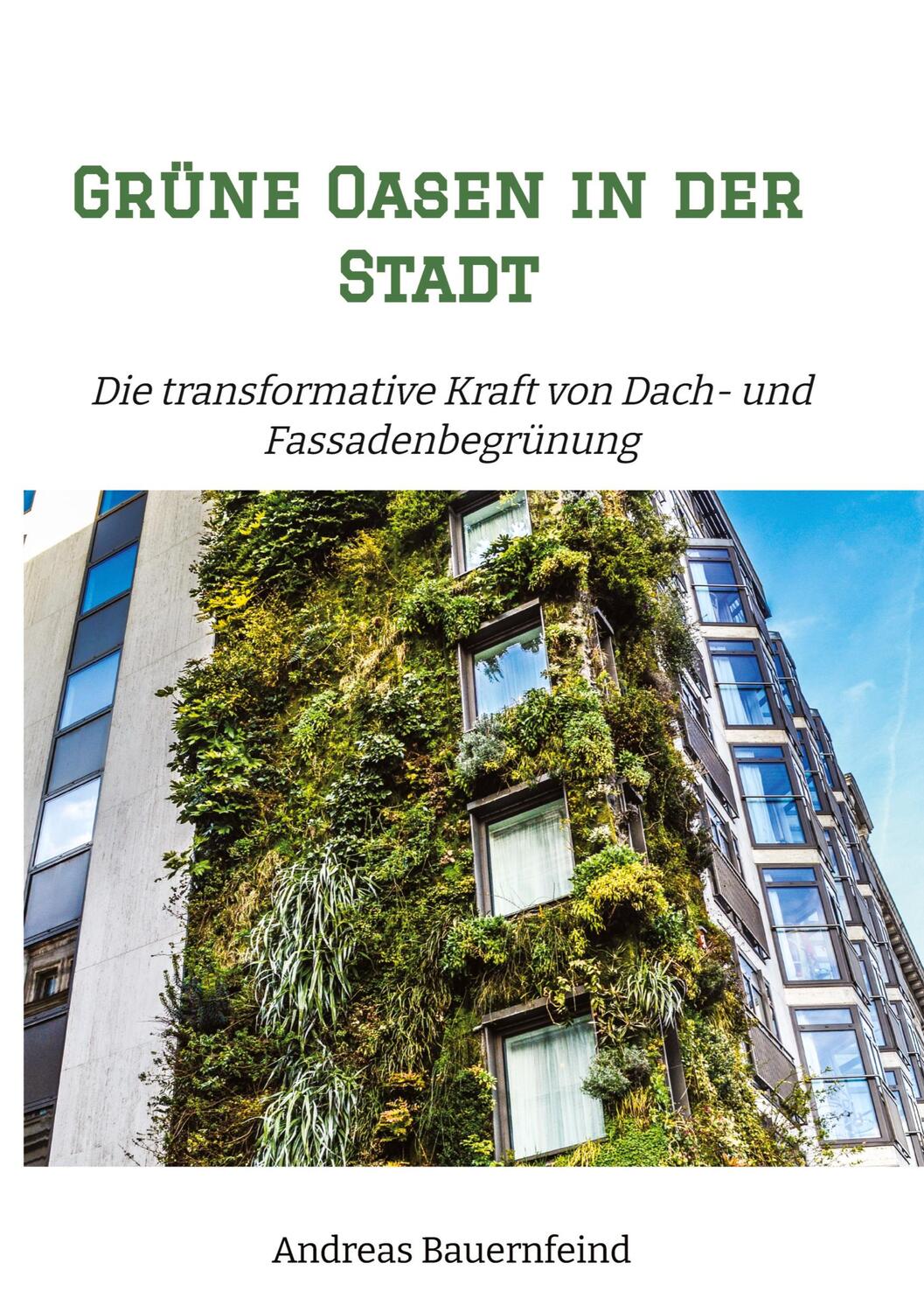 Cover: 9783347965713 | Grüne Oasen in der Stadt | Andreas Bauernfeind | Buch | 128 S. | 2023