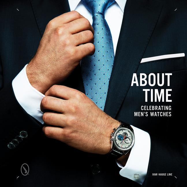 Cover: 9780764349058 | About Time | Celebrating Men's Watches | Ivar Line | Buch | Gebunden