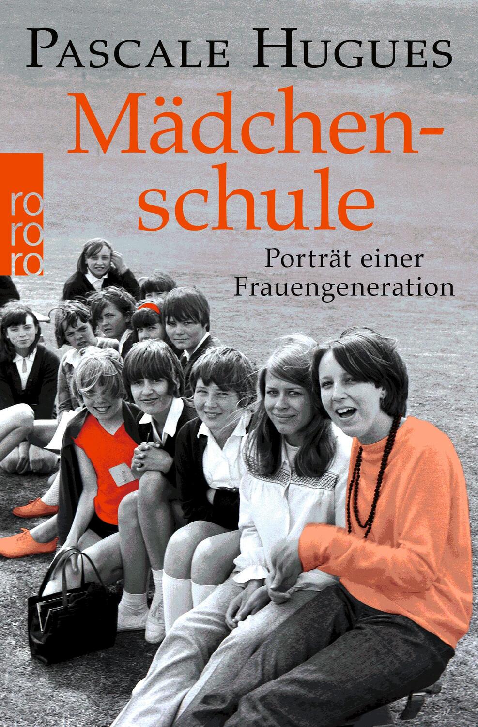 Cover: 9783499007729 | Mädchenschule | Porträt einer Frauengeneration | Pascale Hugues | Buch