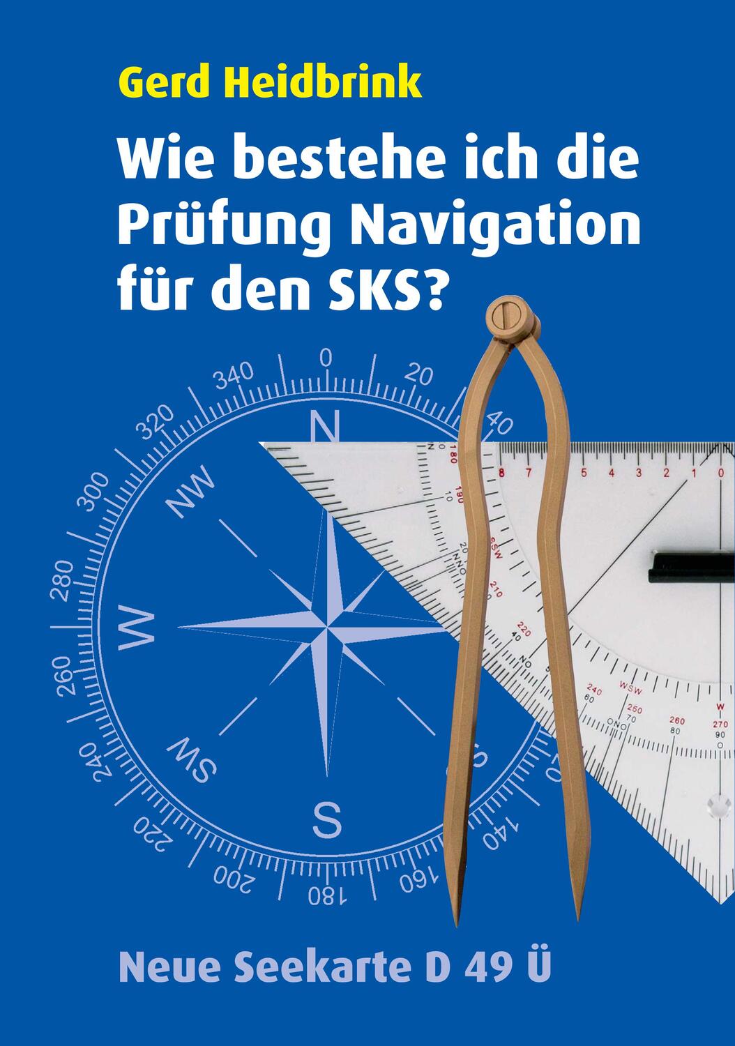 Cover: 9783000610448 | Wie bestehe ich die Prüfung Navigation für den SKS? | Gerd Heidbrink