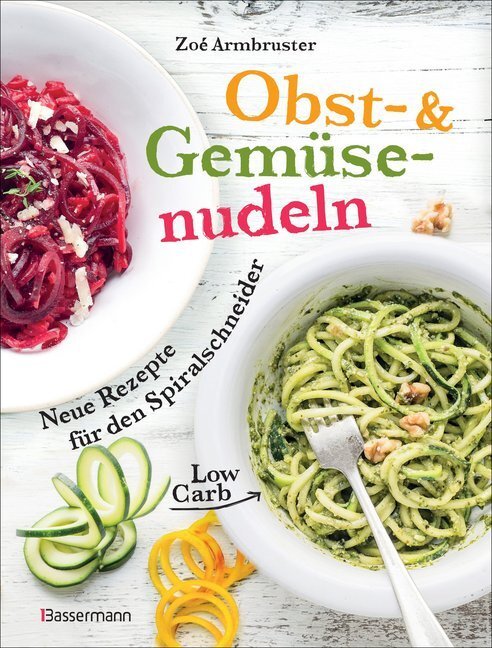 Cover: 9783809436898 | Obst- &amp; Gemüsenudeln | Neue Rezepte für den Spiralschneider | Buch