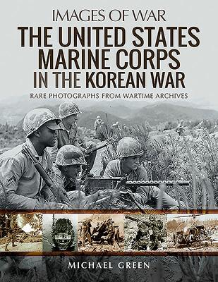 Cover: 9781526765376 | The United States Marine Corps in the Korean War | Michael Green