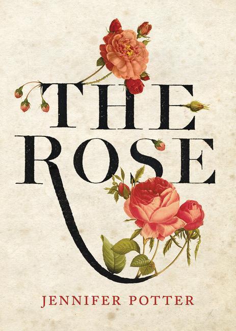 Cover: 9781848878341 | The Rose | A True History | Jennifer Potter | Buch | Gebunden | 2010