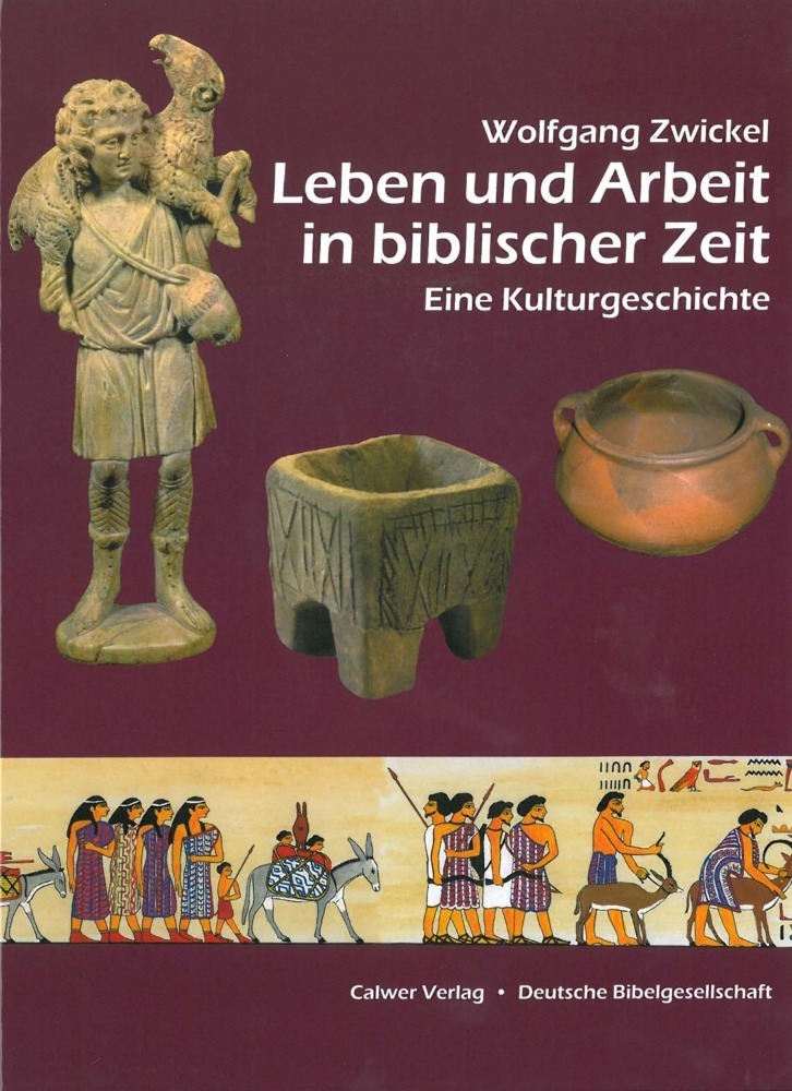 Cover: 9783766842244 | Leben und Arbeit in biblischer Zeit | Eine Kulturgeschichte | Zwickel