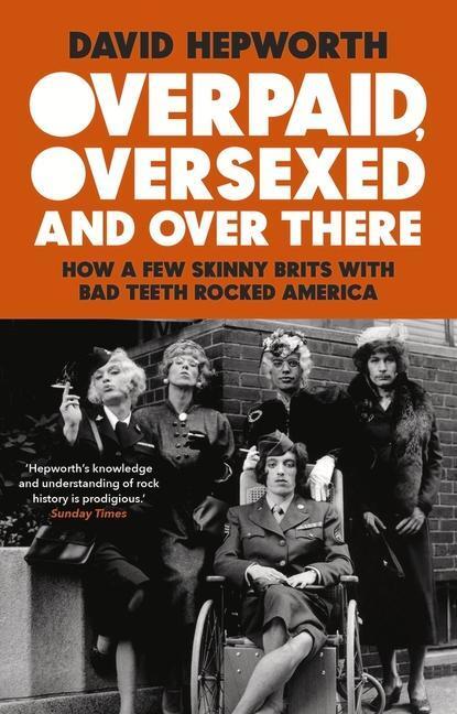 Cover: 9781784165031 | Overpaid, Oversexed and Over There: How a Few Skinny Brits with Bad...