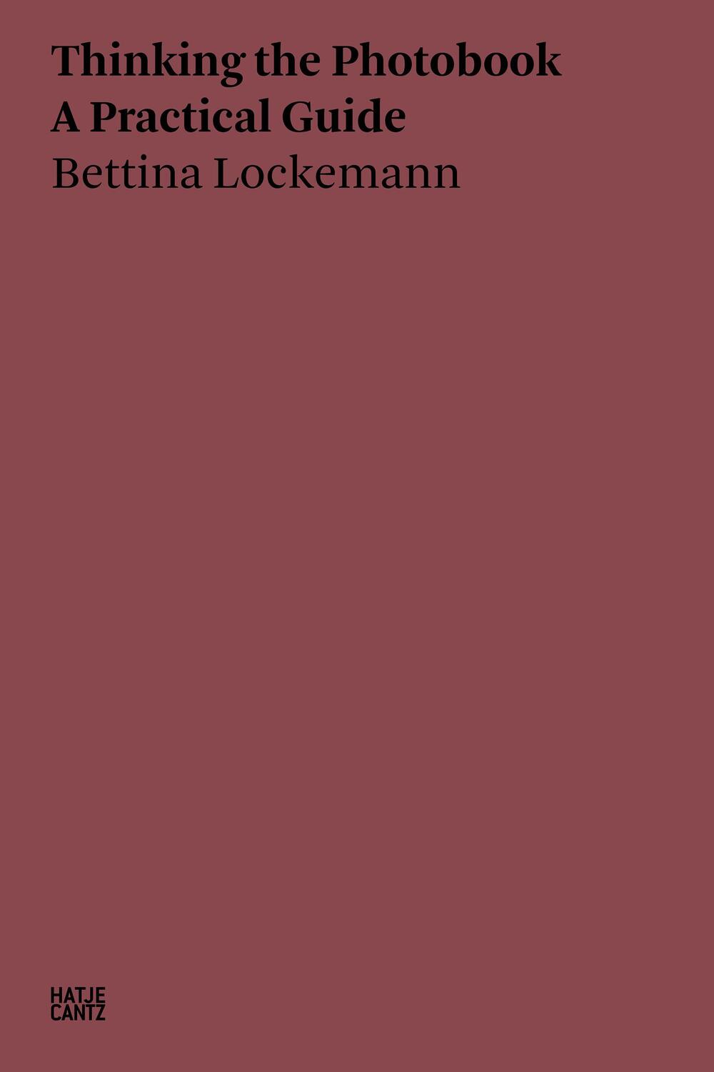 Cover: 9783775752718 | Thinking the Photobook | A Practical Guide | Bettina Lockemann | Buch