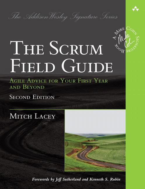 Cover: 9780133853629 | The Scrum Field Guide | Agile Advice for Your First Year and Beyond