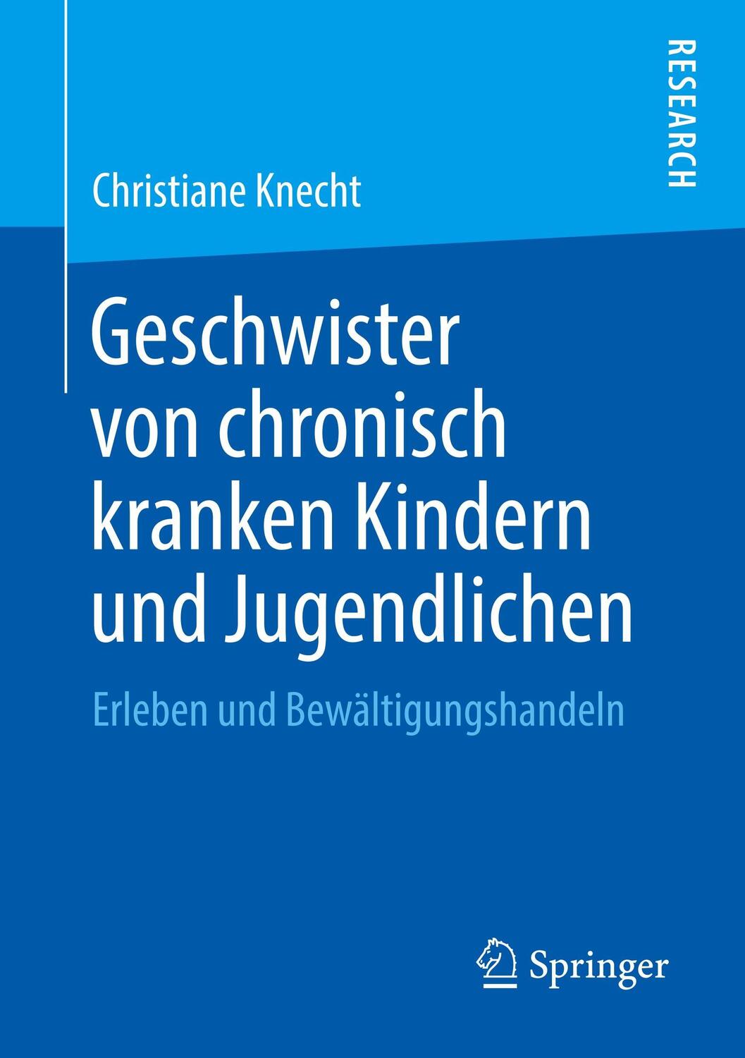Cover: 9783658209957 | Geschwister von chronisch kranken Kindern und Jugendlichen | Knecht