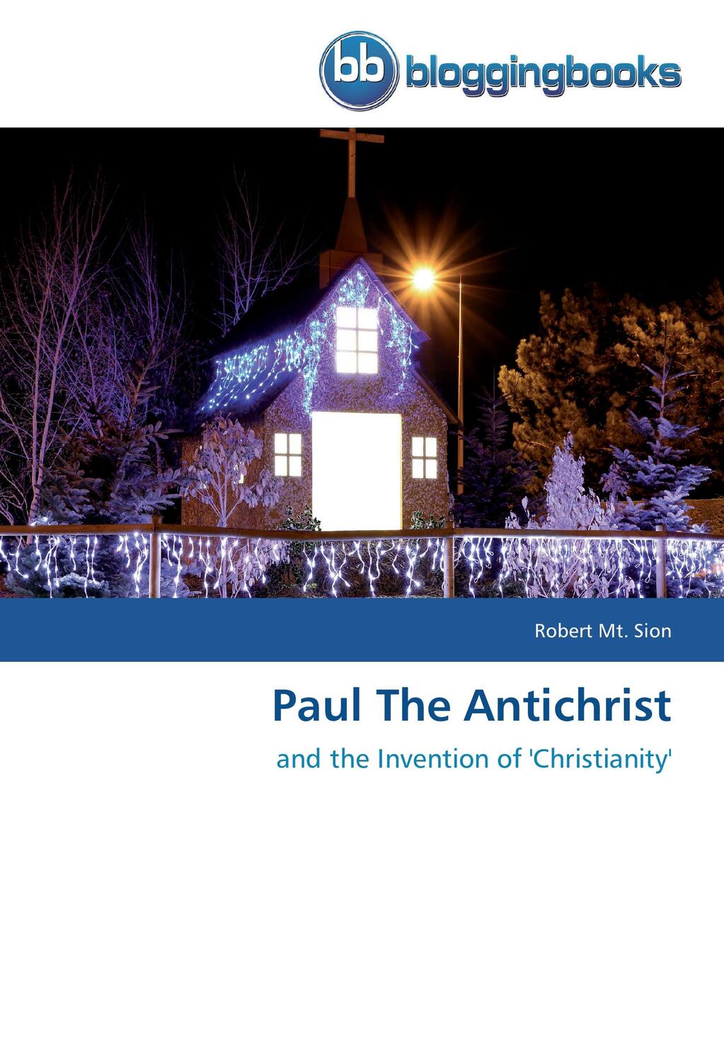 Cover: 9783841770943 | Paul The Antichrist | and the Invention of 'Christianity' | Sion