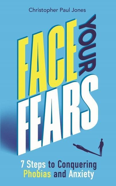 Cover: 9781789295320 | Face Your Fears | 7 Steps to Conquering Phobias and Anxiety | Jones