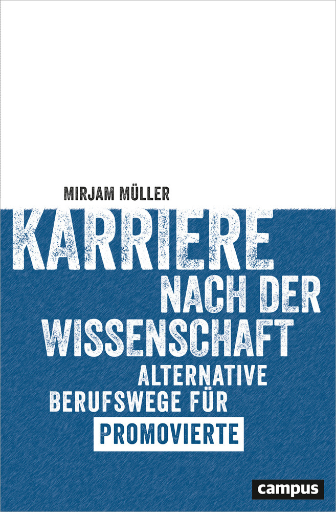 Cover: 9783593507163 | Karriere nach der Wissenschaft | Mirjam Müller | Taschenbuch | 227 S.