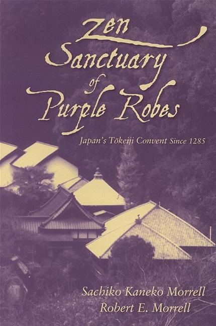 Cover: 9780791468289 | Zen Sanctuary of Purple Robes | Japan's Tokeiji Convent Since 1285