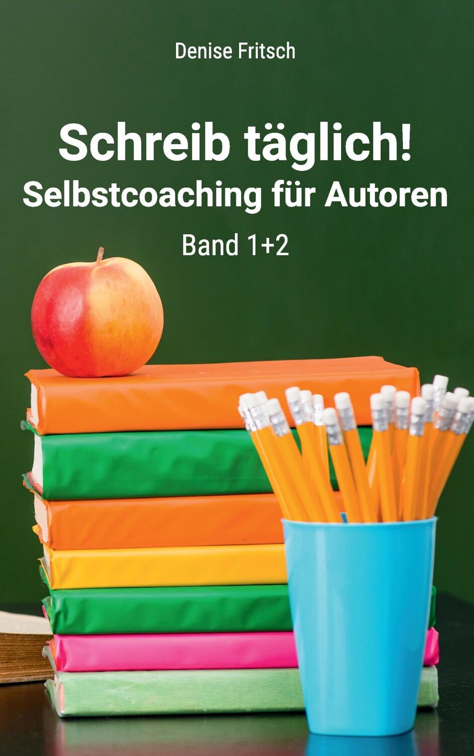 Cover: 9783743195257 | Schreib täglich! | Selbstcoaching für Autoren | Denise Fritsch | Buch