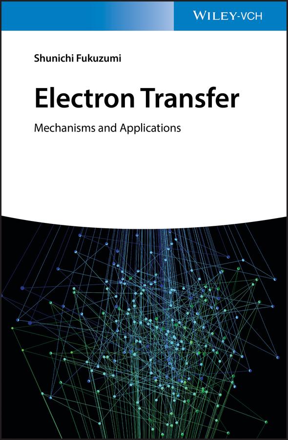 Cover: 9783527326662 | Electron Transfer | Mechanisms and Applications | Shunichi Fukuzumi