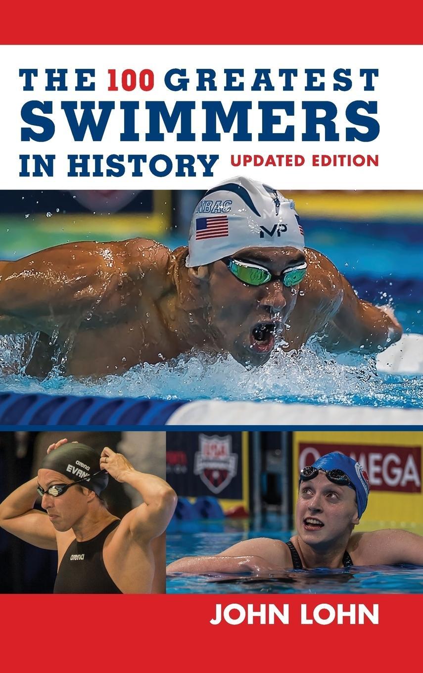 Cover: 9781538113820 | The 100 Greatest Swimmers in History | John Lohn | Buch | Englisch