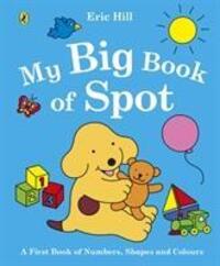 Cover: 9780241353622 | My Big Book of Spot | Eric Hill | Buch | Papp-Bilderbuch | Englisch