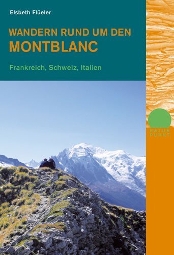 Cover: 9783858692979 | Wandern rund um den Montblanc | Frankreich, Schweiz, Italien | Flüeler