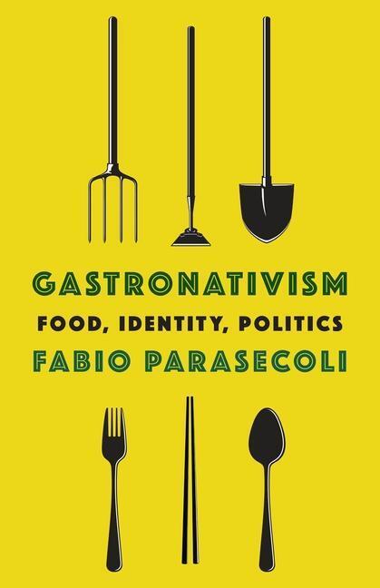 Cover: 9780231202077 | Gastronativism | Food, Identity, Politics | Fabio Parasecoli | Buch