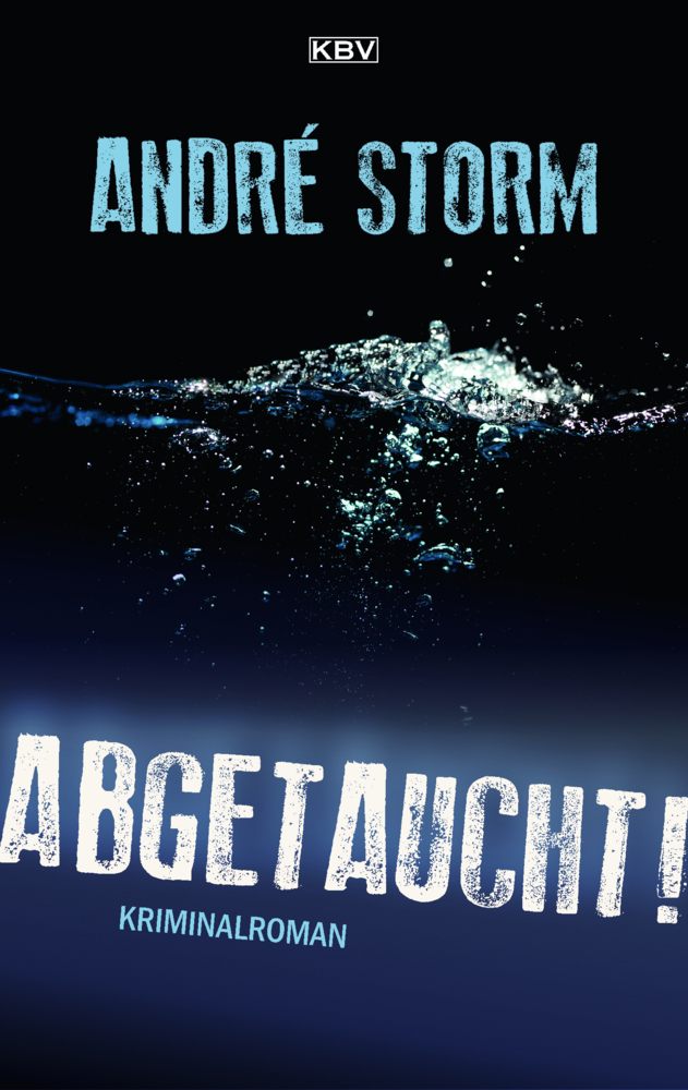 Cover: 9783954416103 | Abgetaucht! | Kriminalroman | André Storm | Taschenbuch | 350 S. | KBV