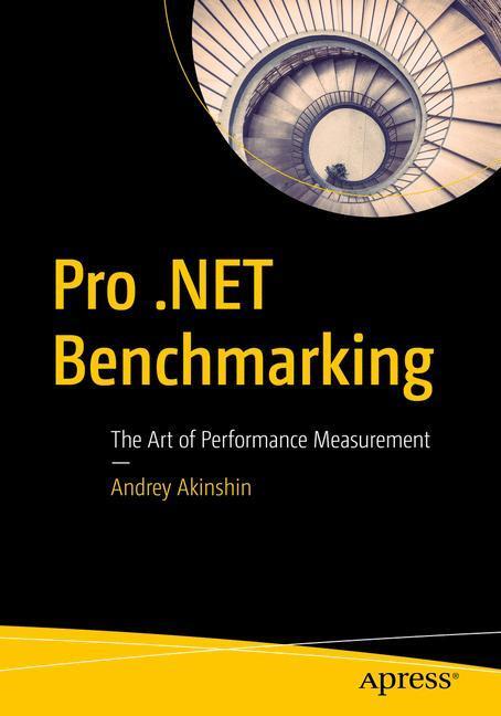 Cover: 9781484249406 | Pro .Net Benchmarking: The Art of Performance Measurement | Akinshin