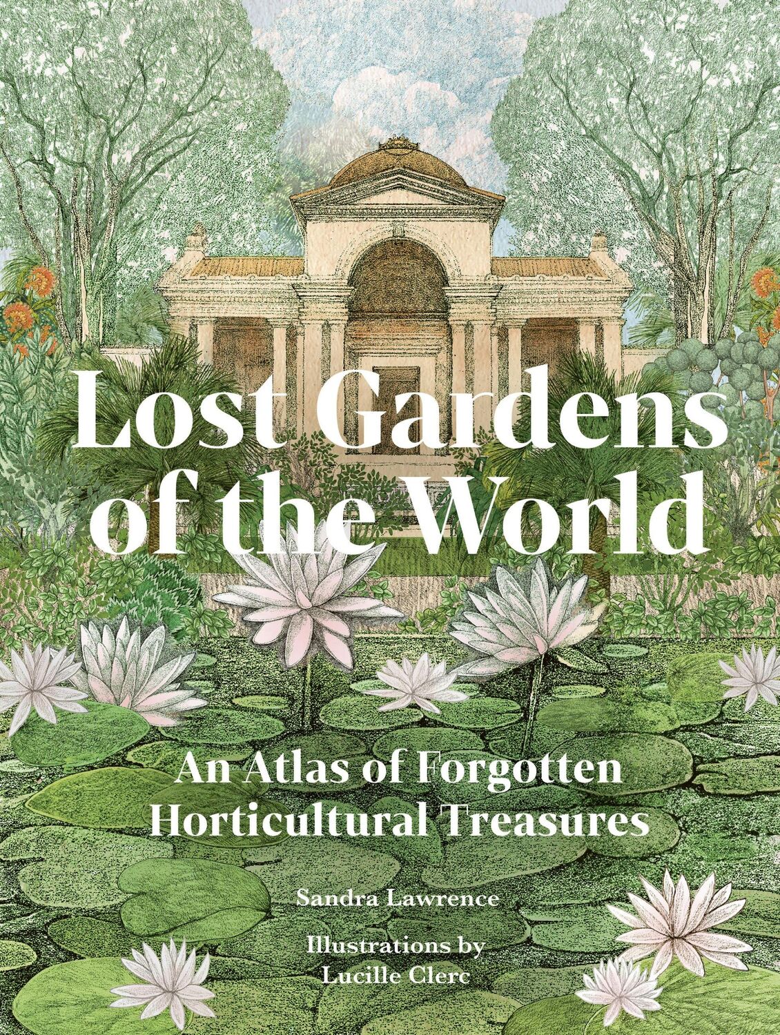 Cover: 9780711292680 | Lost Gardens of the World | Sandra Lawrence | Buch | Englisch | 2024