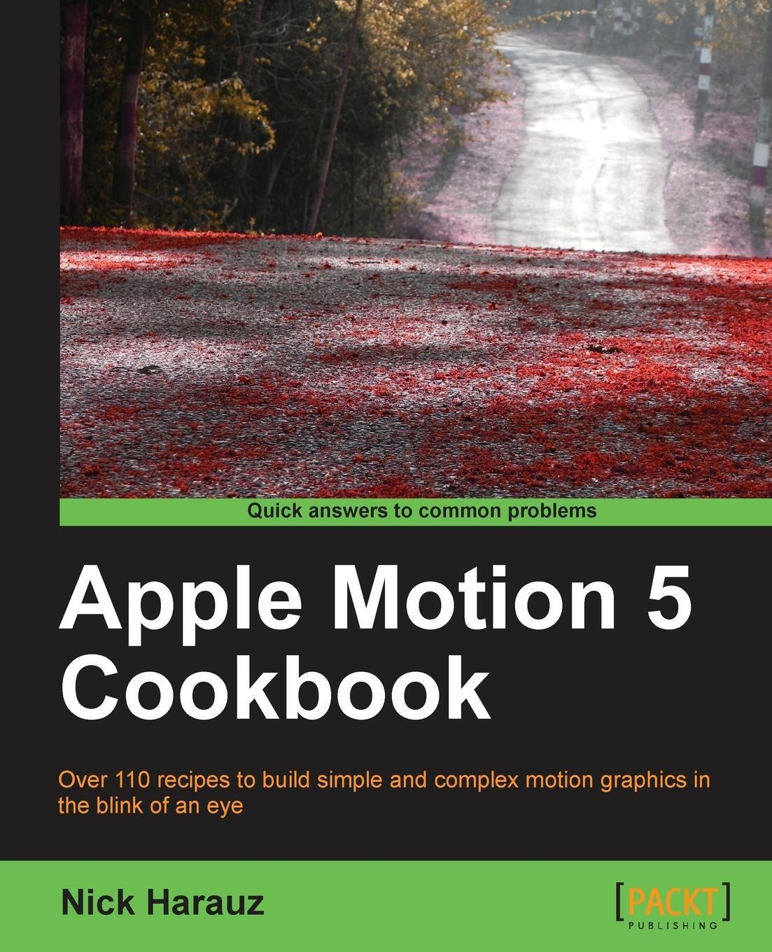 Cover: 9781849693806 | Apple Motion 5 Cookbook | Nick Harauz | Taschenbuch | Paperback | 2013