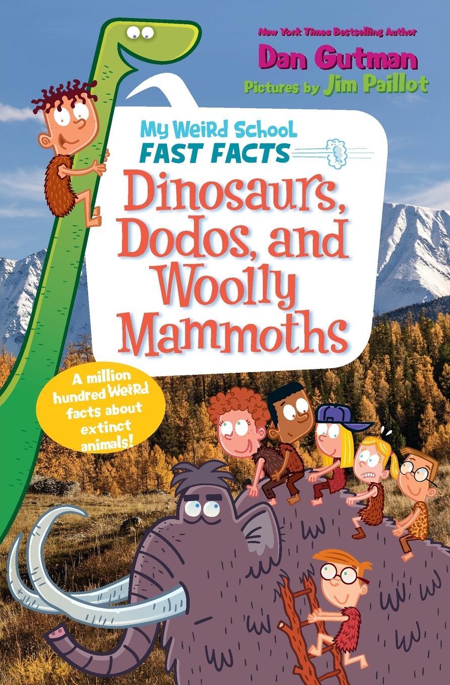 Cover: 9780062673091 | My Weird School Fast Facts: Dinosaurs, Dodos, and Woolly Mammoths