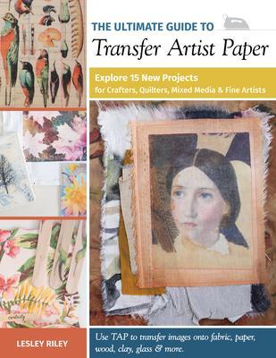 Cover: 9781644030219 | The Ultimate Guide to Transfer Artist Paper | Lesley Riley | Buch