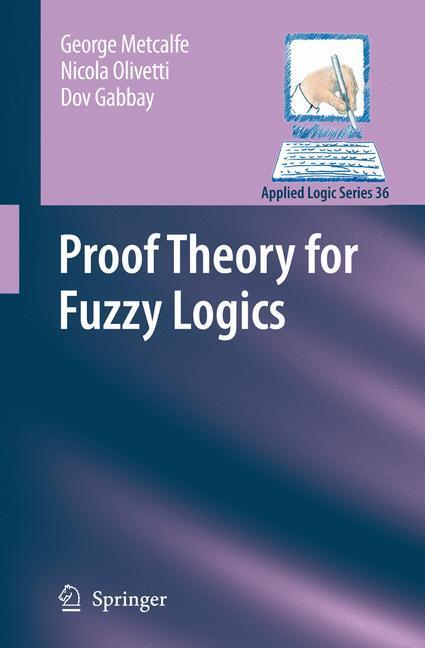 Cover: 9789048181216 | Proof Theory for Fuzzy Logics | George Metcalfe (u. a.) | Taschenbuch