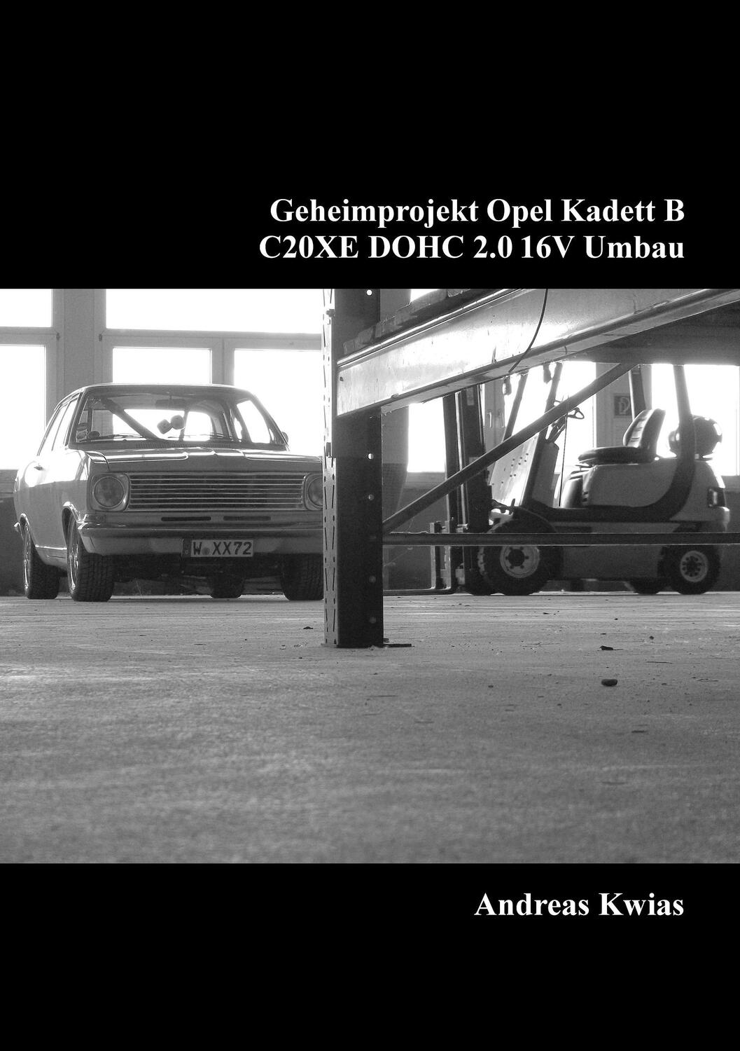 Cover: 9783741239724 | Geheimprojekt Opel Kadett B | C20XE DOHC 2.0 16V Umbau | Andreas Kwias