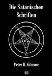 Bild: 9783936878141 | Die Satanischen Schriften | Peter H. Gilmore | Buch | Deutsch | 2009