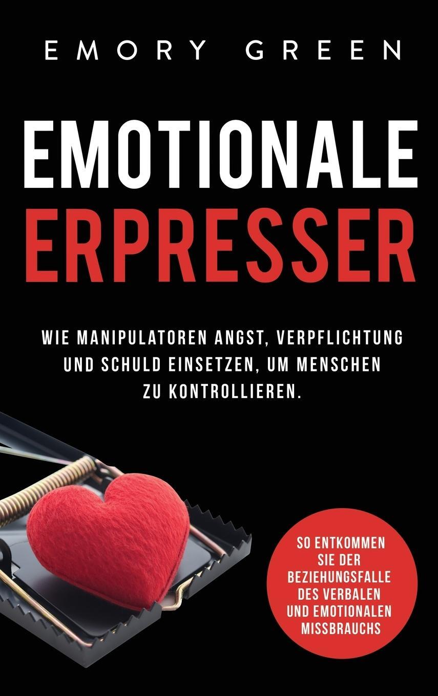 Cover: 9781647802035 | Emotionale Erpresser | Emory Green | Buch | 2020 | Modern Mind Media