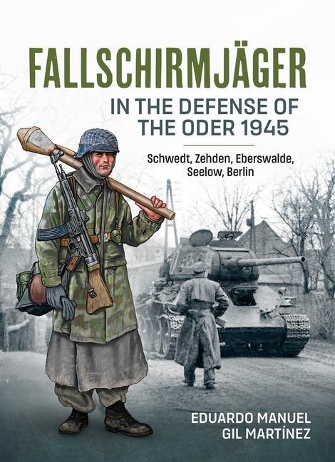 Cover: 9781804512425 | Fallschirmjäger in the Defense of the Oder 1945: Schwedt, Zehden,...