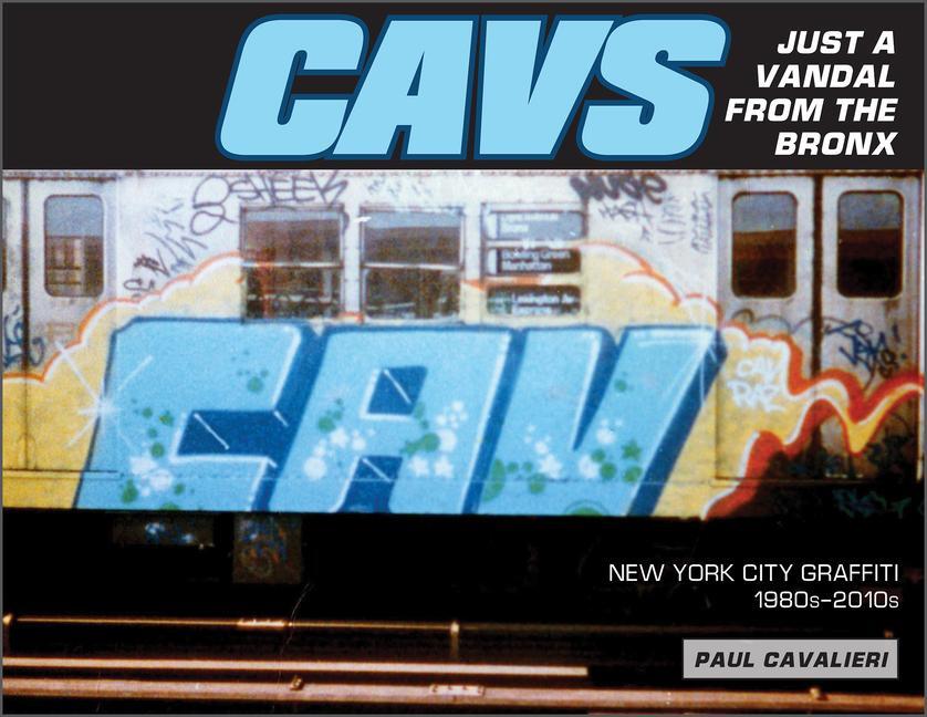 Cover: 9780764363870 | Cavs, Just a Vandal from the Bronx: New York City Graffiti,...