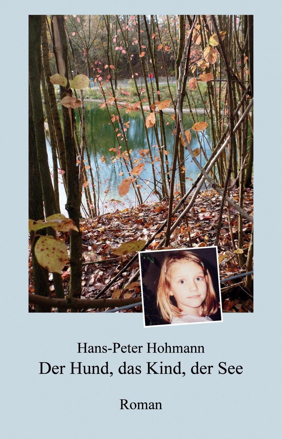 Cover: 9783749785490 | Der Hund, das Kind, der See | Roman | Hans-Peter Hohmann | Taschenbuch