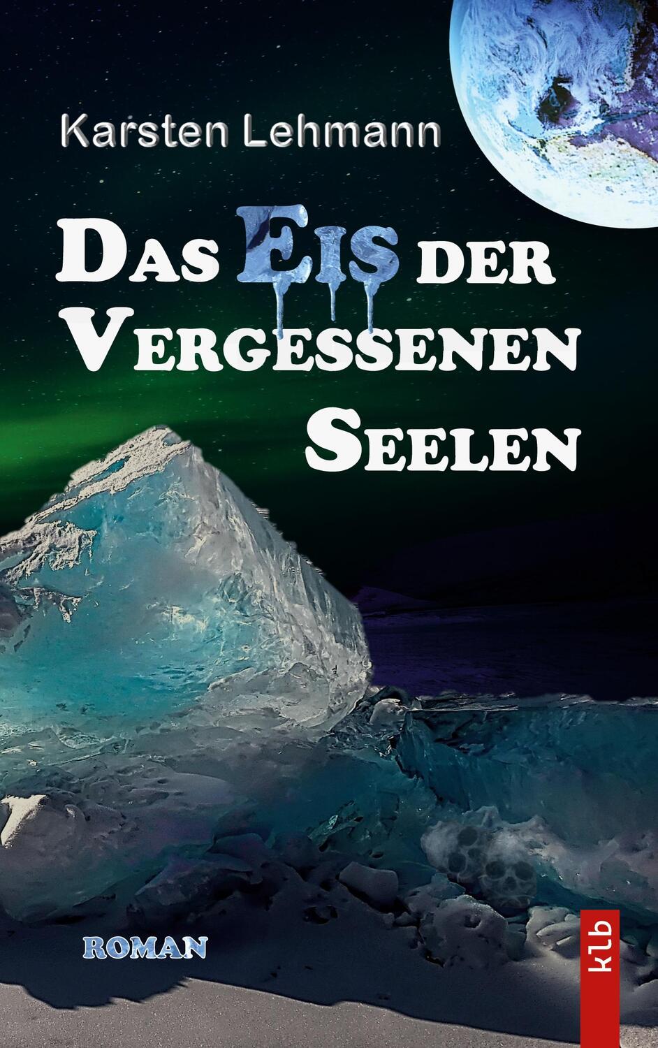 Cover: 9783757890841 | Das Eis der vergessenen Seelen | Karsten Lehmann | Taschenbuch | 2023