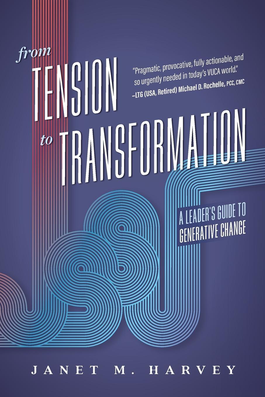 Cover: 9781642259186 | From Tension to Transformation | A Leader's Guide to Generative Change