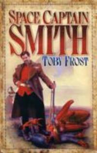 Cover: 9781905802135 | Space Captain Smith | Toby Frost | Taschenbuch | Englisch | 2008
