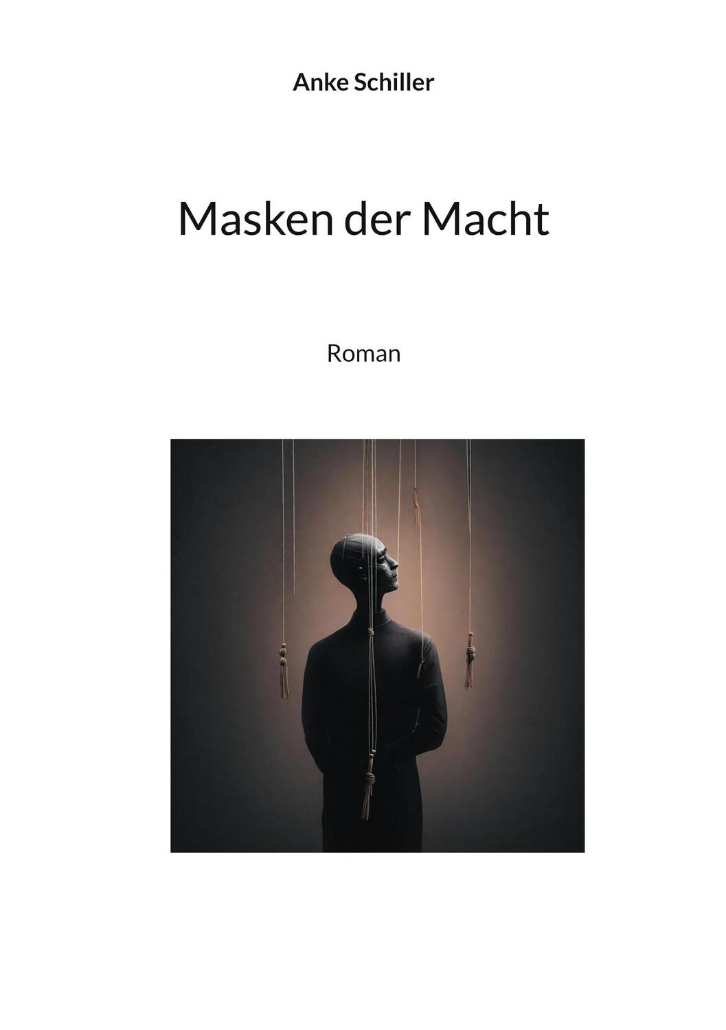 Cover: 9783758328954 | Masken der Macht | Anke Schiller | Taschenbuch | Paperback | 264 S.