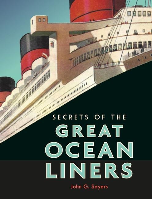 Cover: 9781851245307 | Secrets of the Great Ocean Liners | John G. Sayers | Buch | Gebunden