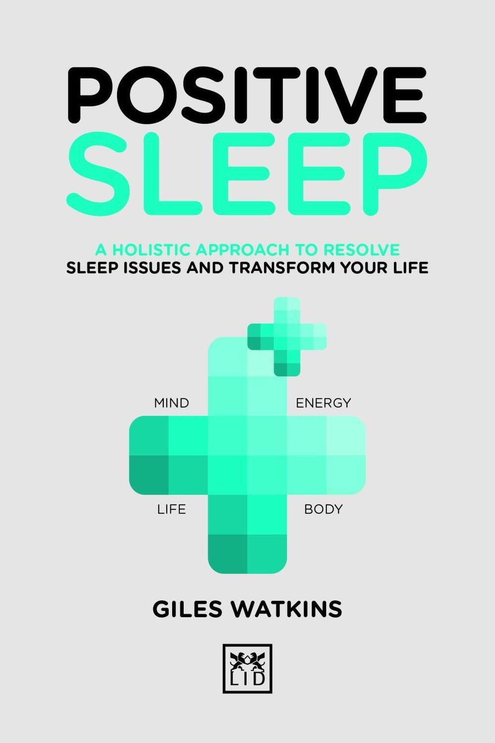 Cover: 9781912555277 | Positive Sleep: A Holistic Approach to Resolve Sleep Issues and...