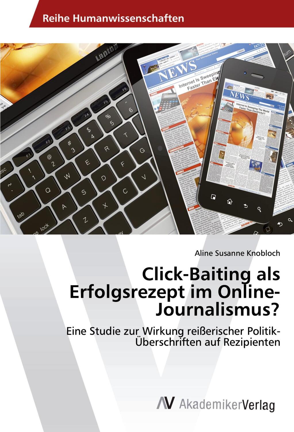 Cover: 9786202201841 | Click-Baiting als Erfolgsrezept im Online-Journalismus? | Knobloch