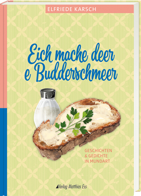 Cover: 9783945676417 | Eich mache deer e Budderschmeer | Geschichten &amp; Gedichte in Mundart